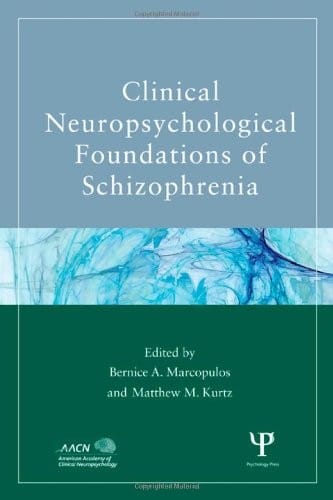 Clinical neuropsychological foundations of schizophrenia