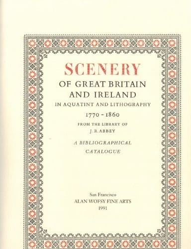 Scenery of Great Britain and Ireland in aquatint and lithography, 1770-1860, from the libraryof J.R. Abbey