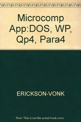 Microcomputer applications with DOS 5.0, WordPerfect 5.1, Quattro pro 4, and Paradox 4.0