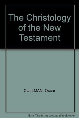 The Christology of the New Testament