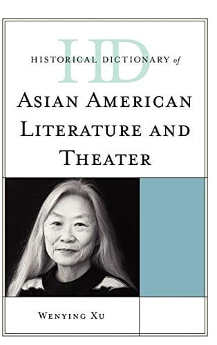 Historical dictionary of Asian American literature and theater