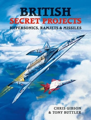 BRITISH SECRET PROJECTS: HYPERSONICS, RAMJETS & MISSILES