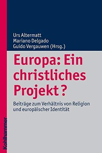 Europa: ein christliches Projekt?