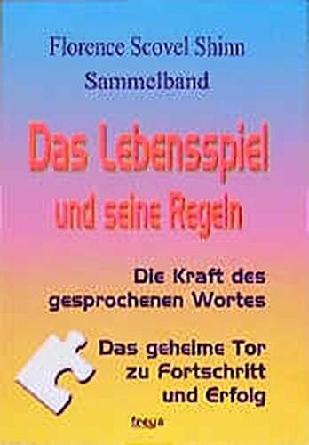 Das Lebensspiel und seine Regeln ; Die Kraft des gesprochenen Wortes ; Das geheime Tor zu Fortschritt und Erfolg