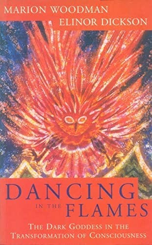 Dancing in the Flames: Dark Goddess in the Transformation of Consciousness