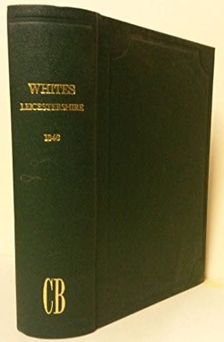History, gazetteer and directory of Leicestershire and the small county of Rutland