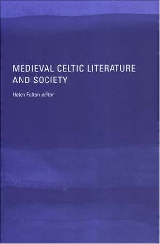 MEDIEVAL CELTIC LITERATURE AND SOCIETY; ED. BY HELEN FULTON