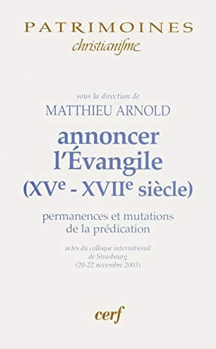 Annoncer l'Evangile, (XVe-XVIIe si©·cle)