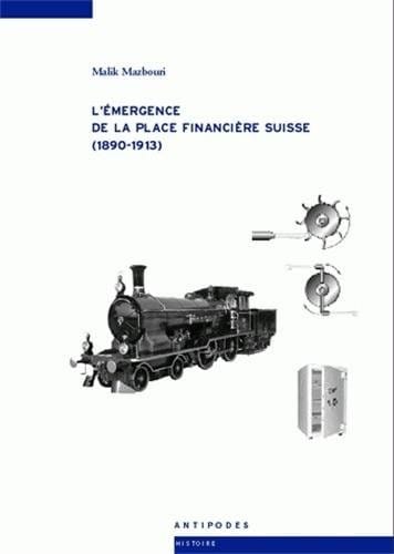 L' émergence de la place financière Suisse (1890-1913)