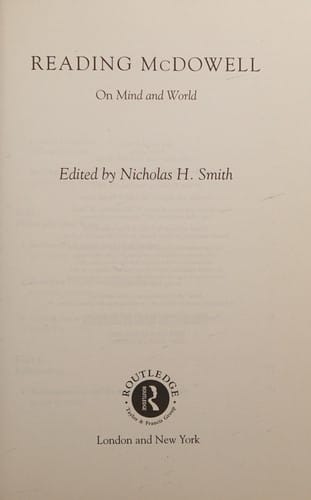READING MCDOWELL: ON MIND AND WORLD; ED. BY NICHOLAS H. SMITH