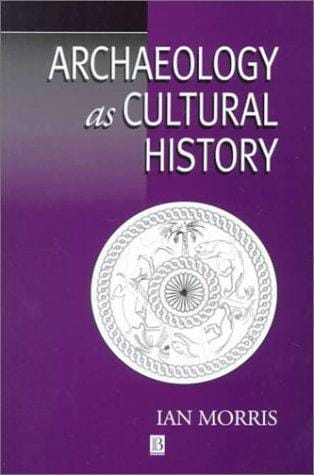 Archaeology As Cultural History