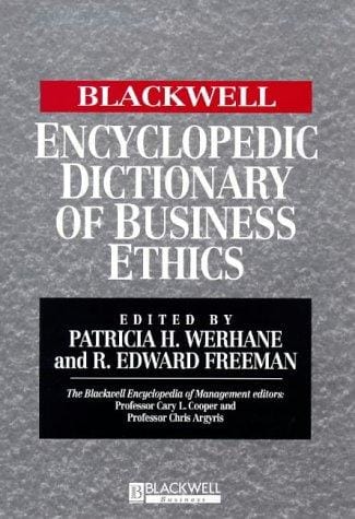 The Blackwell encyclopedic dictionary of business ethics