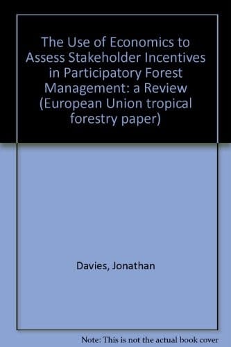 The use of economics to assess stakeholder incentives in participatory forest management