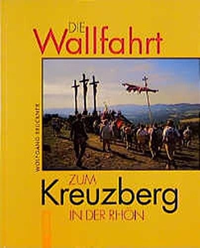 Die Wallfahrt zum Kreuzberg in der Rhön