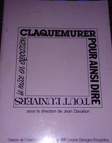 Claquemurer, pour ainsi dire, tout l'univers