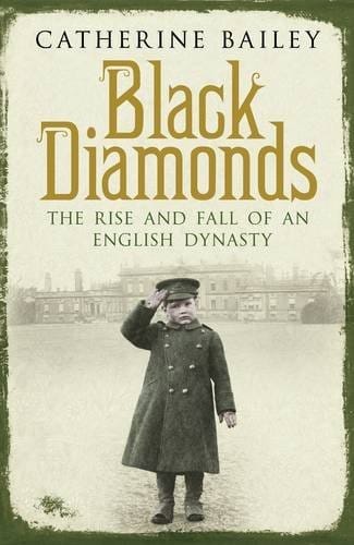 BLACK DIAMONDS: THE RISE AND FALL OF AN ENGLISH DYNASTY