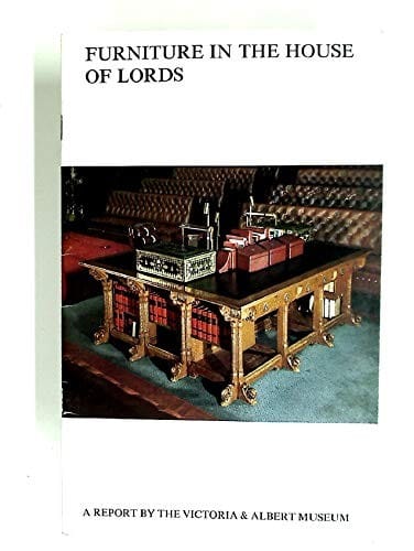 A report by the Victoria & Albert Museum concerning the furniture in the House of Lords
