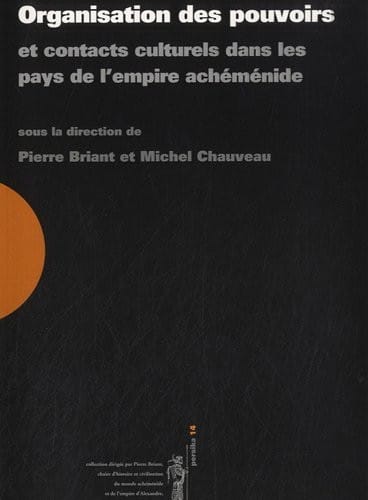 Organisation des pouvoirs et contacts culturels dans les pays de l'empire achéménide