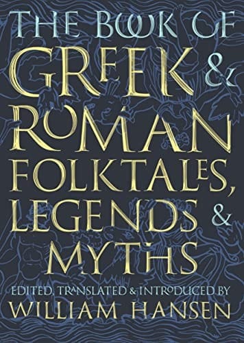 The book of Greek & Roman folktales, legends, & myths