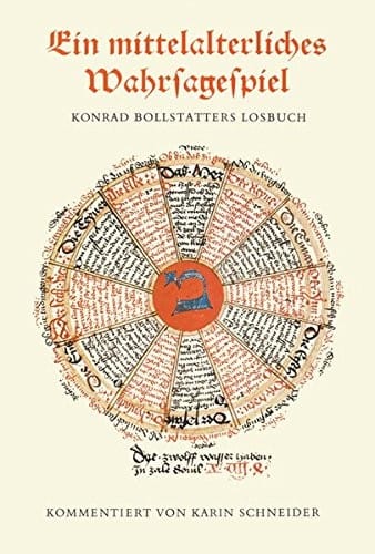 Ein mittelalterliches Wahrsagespiel : Konrad Bollstatters losbuch in CGM 312 der Bayerischen Staatsbibliothek