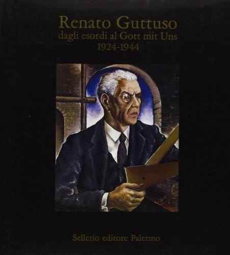 Renato Guttuso dagli esordi al Gott mit Uns, 1924-1944