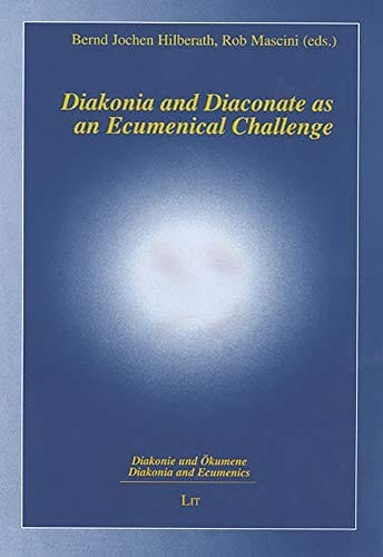 Diakonia and diaconate as an ecumenical challenge