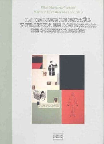 La Imagen de España y Francia En Los Medios de Comunicacion (Coleccion Extremos)