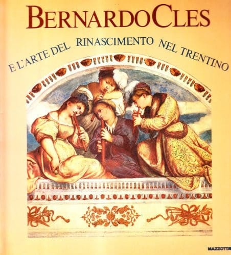 Bernardo Cles e l'arte del Rinascimento nel Trentino