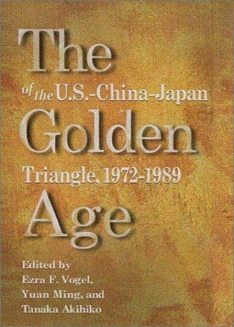 The golden age of the U.S.-China-Japan triangle, 1972-1989