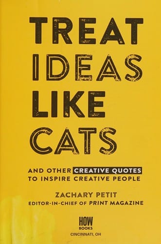 Treat ideas like cats