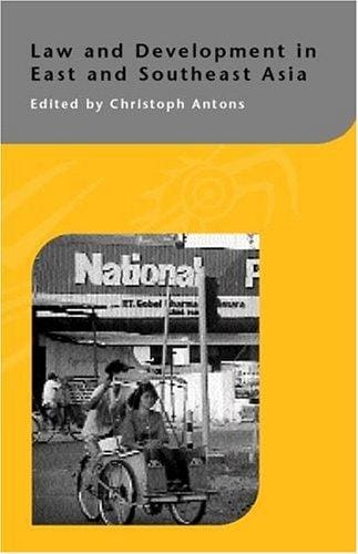 LAW AND DEVELOPMENT IN EAST AND SOUTHEAST ASIA; ED. BY CHRISTOPH ANTONS
