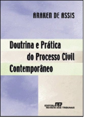 Doutrina e prática do processo civil contemporâneo