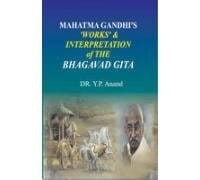 Mahatma Gandhi's "works" & interpretation of the Bhagavad Gita