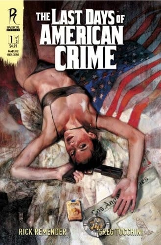 The last days of American crime / created and written by Rick Remender ; illustrated by Greg Tocchini