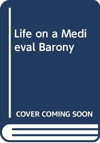 Life on a Medieval Barony