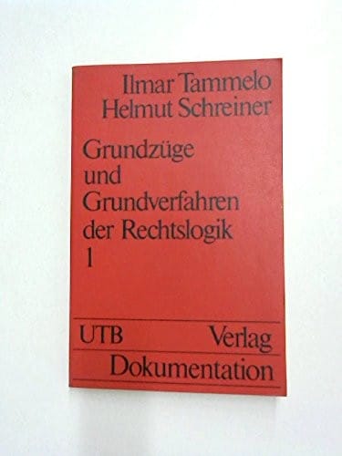Grundzüge und Grundverfahren der Rechtslogik