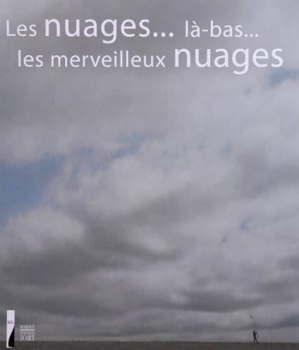 Les nuages, là-bas, les merveilleux nuages