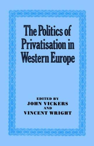 The Politics of privatisation in Western Europe