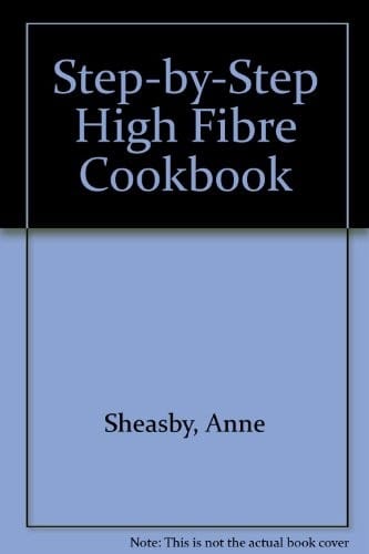 Step-by-step High Fibre Cookbook