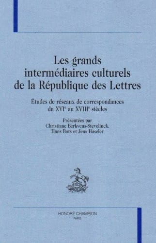 Les grands interm©♭diaires culturels de la r©♭publique des lettres