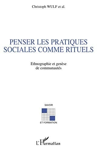 Penser les pratiques sociales comme rituels