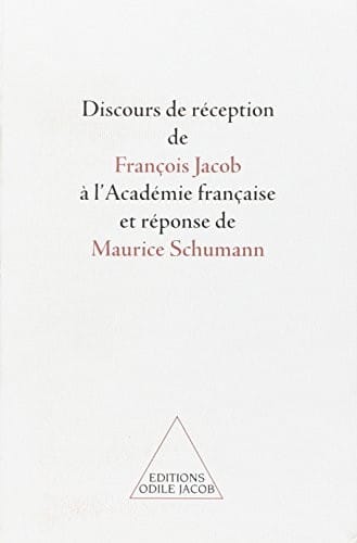 Discours de réception de François Jacob à l'Académie française et réponse de Maurice Schumann