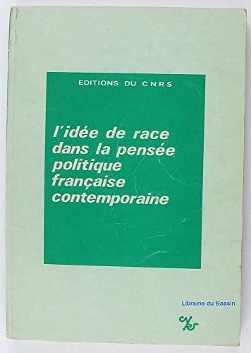 L'Idée de race dans la pensée politique française contemporaine