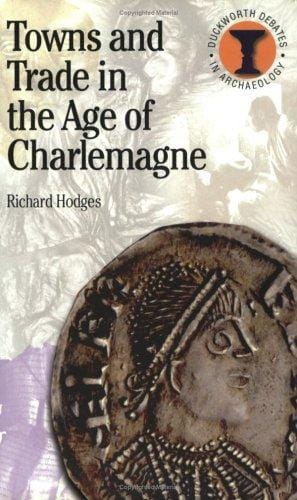Towns and Trade in the Age of Charlemagne (Duckworth Debates in Archaeology) (Duckworth Debates in Archaeology)
