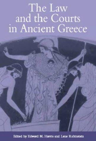 LAW AND THE COURTS IN ANCIENT GREECE; ED. BY EDWARD M. HARRIS