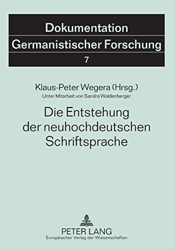 Die Entstehung der neuhochdeutschen Schriftsprache