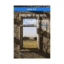 Imaginar el pasado, decir el presente