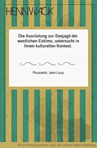 Die Ausrüstung zur Seejagd der westlichen Eskimo, untersucht in ihrem kulturellen Kontext