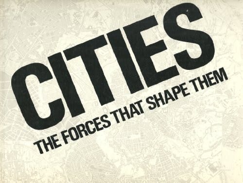 Cities, the forces that shape them