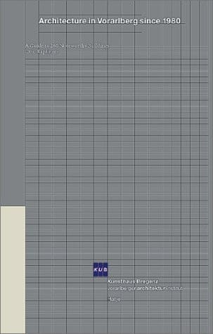 Architecture in Vorarlberg since 1980: a guide to 260 noteworthy buildings